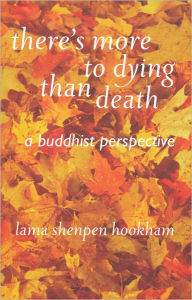 Title: There's More to Dying than Death, Author: Lama Shenpen Hookham