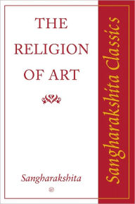 Title: The Religion of Art, Author: Sangharakshita