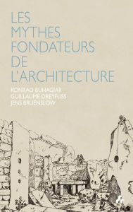 Title: Les Mythes Fondateurs de l'Architecture, Author: Konrad Buhagiar