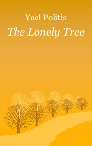 Title: The Lonely Tree, Author: Yael Politis