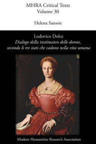 Title: Lodovico Dolce, 'Dialogo della institution delle donne, secondo li tre stati che cadono nella vita umana', Author: Helena Sanson