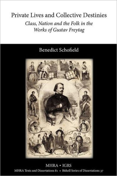 Private Lives and Collective Destinies: Class, Nation the Folk Works of Gustav Freytag (1816-1895)