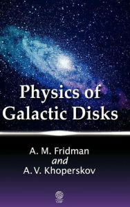 Title: Physics of Galactic Disks, Author: Alexey Maksimovich Fridman