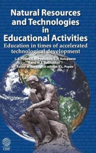 Title: Natural Resources and Technologies in Education Activities: Education in Times of Accelerated Technological Development, Author: Leonid E. Popov