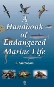 Title: A Handbook of Endangered Marine Life, Author: Ramasamy Santhanam