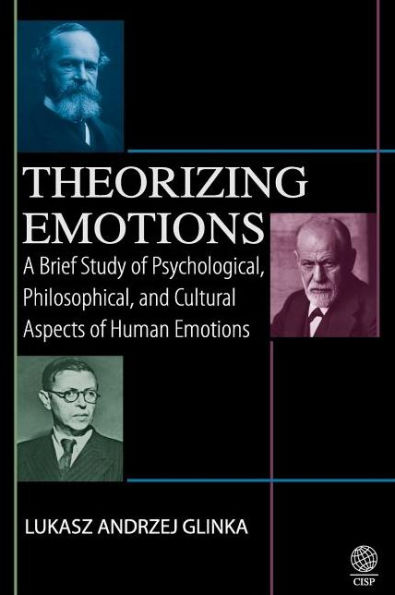 Theorizing Emotions: A Brief Study of Psychological, Philosophical, and Cultural Aspects of Human Emotions