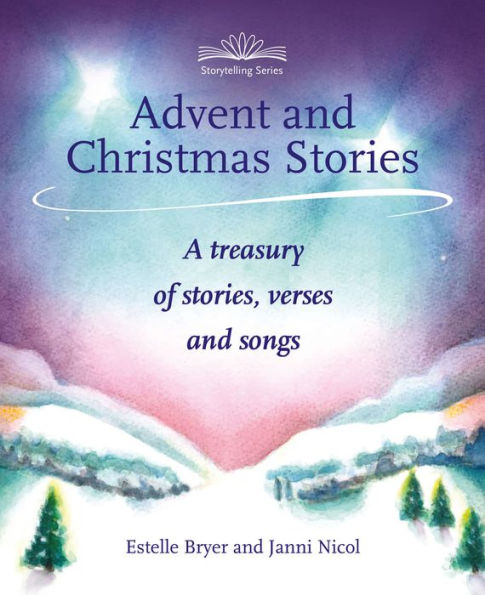 Advent and Christmas Stories: A Treasury of Stories, Verses, and Songs