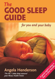 Title: The Good Sleep Guide: for you and your baby, Author: Angela Henderson