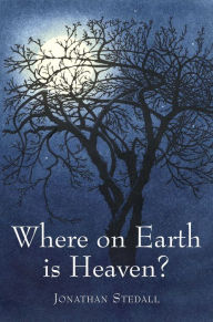 Title: Where on Earth is Heaven: Fifty Years of Questions and Many Miles of Film, Author: Jonathan Stedall