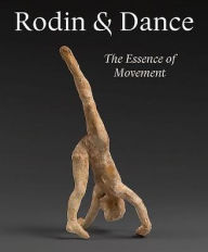 Title: Rodin & Dance: The Essence of Movement, Author: Juliet Bellow