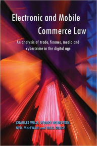 Title: Electronic and Mobile Commerce Law: An Analysis of Trade, Finance, Media and Cybercrime in the Digital Age, Author: Charles Wild