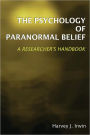 The Psychology of Paranormal Belief: A Researcher's Handbook