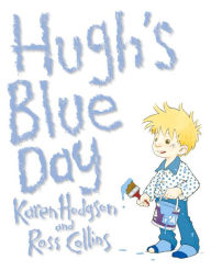 Title: Hugh's Blue Day, Author: Karen Hodgson