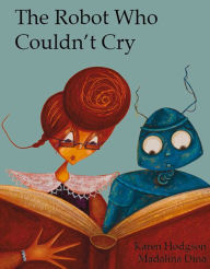 Title: The Robot Who Couldn't Cry, Author: Karen Hodgson