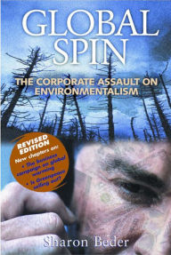 Title: Global Spin: The Corporate Assault on Environmentalism, Author: Sharon Beder