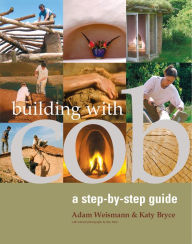 Title: Building with Cob: A Step-by-Step Guide, Author: Adam Weismann