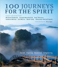 Title: 100 Journeys for the Spirit: Sacred, Inspiring, Mysterious, Enlightening, Author: Michael Ondaatje