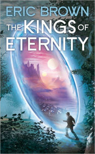 Title: The Kings of Eternity, Author: Eric Brown