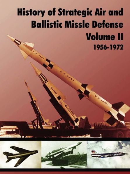 History of Strategic and Ballistic Missle Defense, Volume II