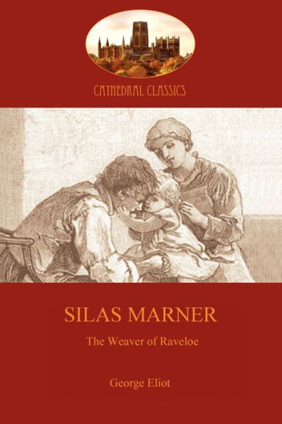 Silas Marner: love and human redemption in 18th Century England (Aziloth Books)