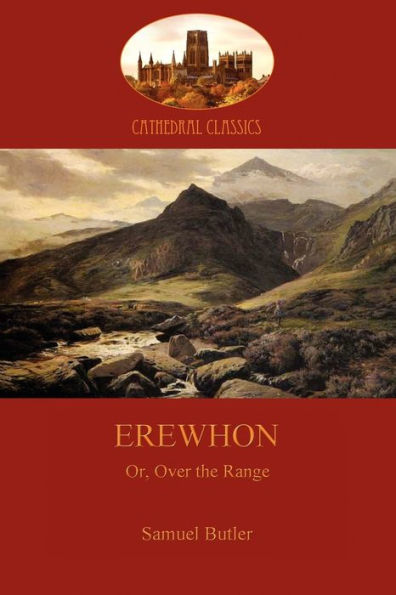 Erewhon, or Over the Range: a satire on society and human gullibiity (Aziloth Books)