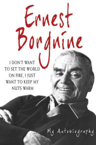 Ernest Borgnine: My Autobiography