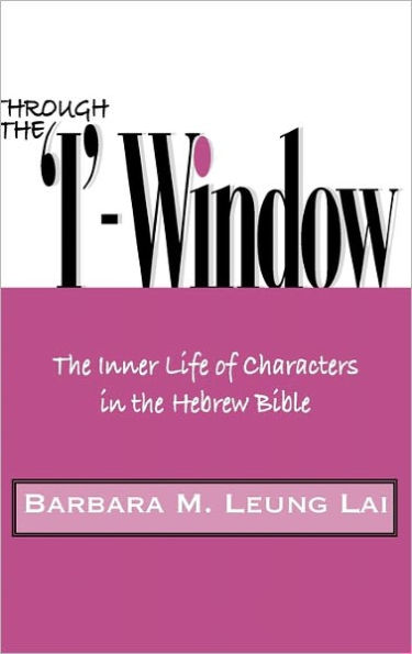 Through the 'I'-Window: The Inner Life of Characters in the Hebrew Bible