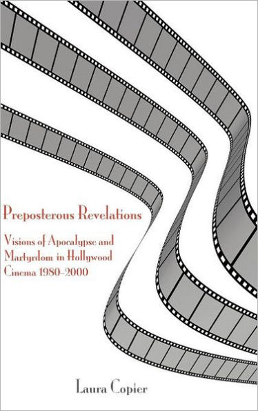 Preposterous Revelations: Visions of Apocalypse and Martyrdom in Hollywood Cinema 1980-2000