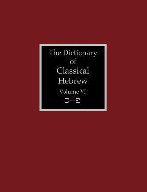 The Dictionary of Classical Hebrew Volume 6: Samekh-Pe