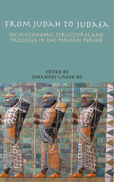 From Judah to Judaea: Socio-Economic Structures and Processes in the Persian Period