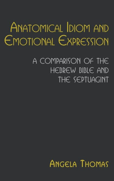 Anatomical Idiom and Emotional Expression: A Comparison of the Hebrew Bible and the Septuagint