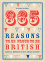 365 Reasons to Be Proud to Be British: Great British Moments of Greatness