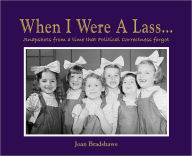 Title: When I Were a Lass: Snapshots from a Time that Political Correctness Forgot, Author: Joan Bradshawe