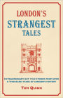 London's Strangest Tales: Extraordinary but True Stories from Over a Thousand Years of London's History