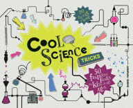 Title: Cool Science Tricks: 50 Fantastic Feats for Kids of All Ages, Author: Daniel Tatarsky