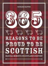 Title: 365 Reasons to be Proud to be Scottish, Author: Richard Happer