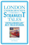 Alternative view 1 of London Underground's Strangest Tales: Extraordinary but True Stories