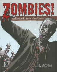 Title: Zombies!: An Illustrated History of the Undead, Author: Jovanka Vuckovic