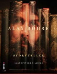 Title: Alan Moore, Storyteller, Author: Gary Spencer Millidge