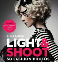 Title: Light & Shoot 50 Fashion Photos, Author: Chris Gatcum