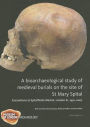 A Bioarchaeological Study of Medieval Burials on the site of St Mary Spital: Excavations at Spitalfields Market, London E1, 1991-2007