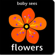 Title: BABY SEES - FLOWERS, Author: Chez Picthall