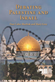 Title: Debating Palestine and Israel, Author: Dan Cohn-Sherbok