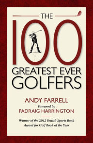 Title: The 100 Greatest Ever Golfers, Author: Andy Farrell