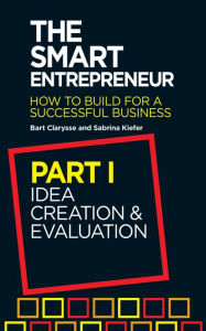 Title: The Smart Entrepreneur: Part I: Idea Creation & Evaluation, Author: Bart Clarysse