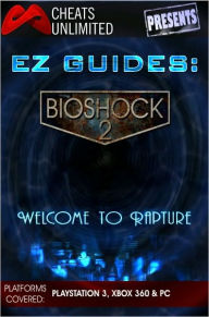 Title: Cheats Unlimited presents EZ Guides: Bioshock 2, Author: ICE Games