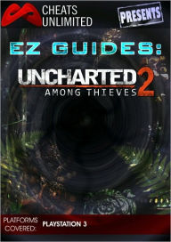 Title: Cheats Unlimited presents EZ Guides: Uncharted 2: among Thieves, Author: ICE Games