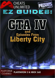 Title: Cheats Unlimited presents EZ Guides: Grand Theft Auto IV and Episodes from Liberty City, Author: ICE Games