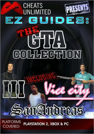 Title: Cheats Unlimited presents EZ Guides: The Grand Theft Auto Collection (GTA 3/Vice City/San Andreas), Author: ICE Games