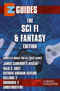 Title: EZ Guides: The Sci-Fi / Fantasy Edition: BioShock 2 / Halo 3: ODST / Batman: Arkham Asylum / Killzone 2 / Ghostbusters / James Cameron's Avatar, Author: Cheat Mistress